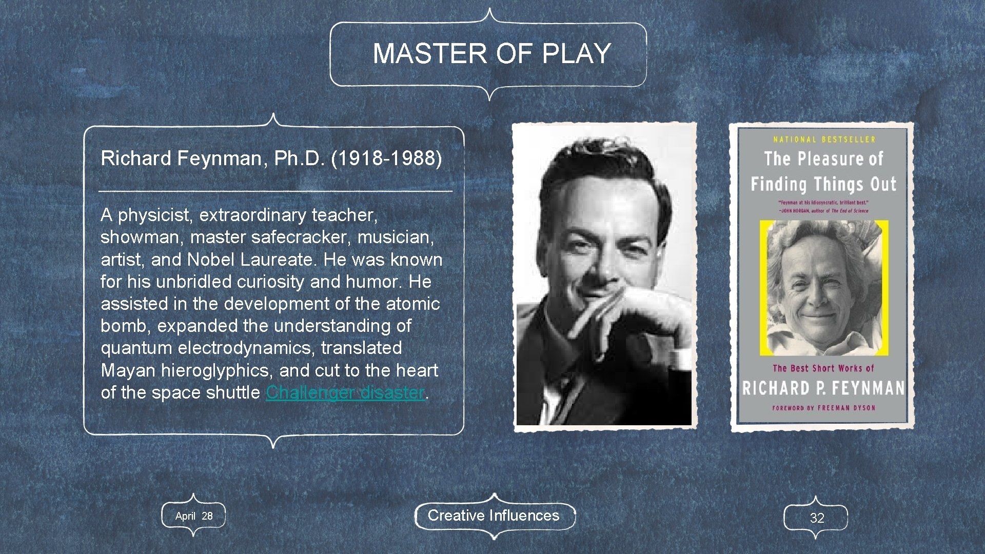 MASTER OF PLAY Richard Feynman, Ph. D. (1918 -1988) A physicist, extraordinary teacher, showman,