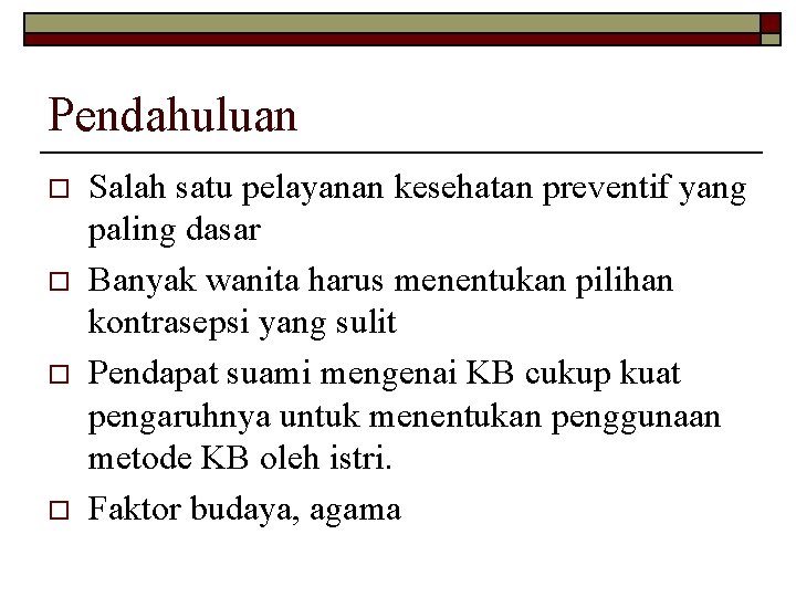 Pendahuluan o o Salah satu pelayanan kesehatan preventif yang paling dasar Banyak wanita harus