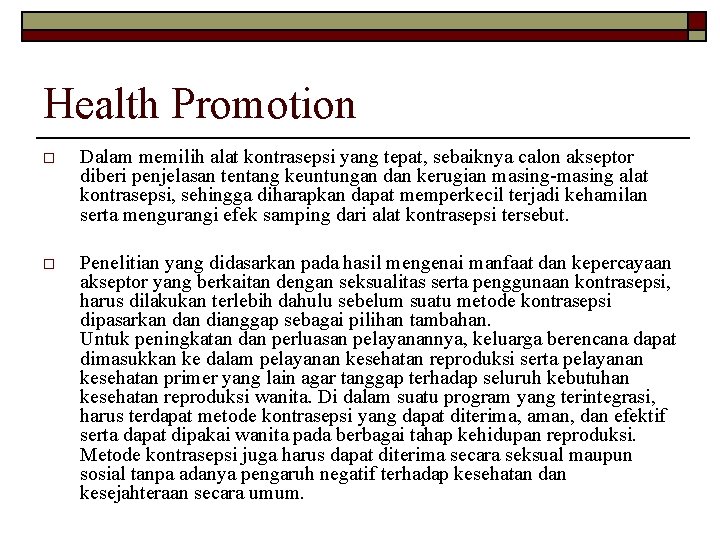 Health Promotion o Dalam memilih alat kontrasepsi yang tepat, sebaiknya calon akseptor diberi penjelasan