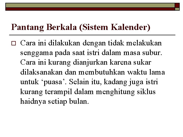 Pantang Berkala (Sistem Kalender) o Cara ini dilakukan dengan tidak melakukan senggama pada saat