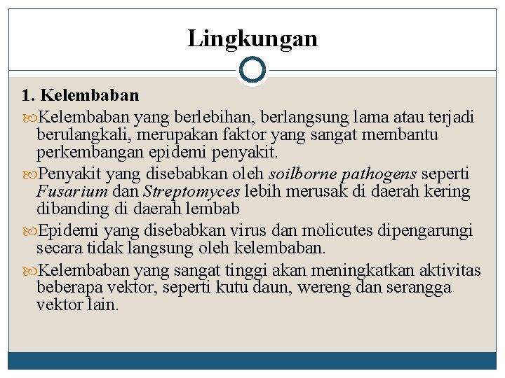 Lingkungan 1. Kelembaban yang berlebihan, berlangsung lama atau terjadi berulangkali, merupakan faktor yang sangat