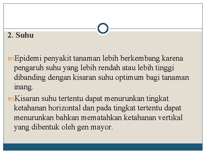 2. Suhu Epidemi penyakit tanaman lebih berkembang karena pengaruh suhu yang lebih rendah atau