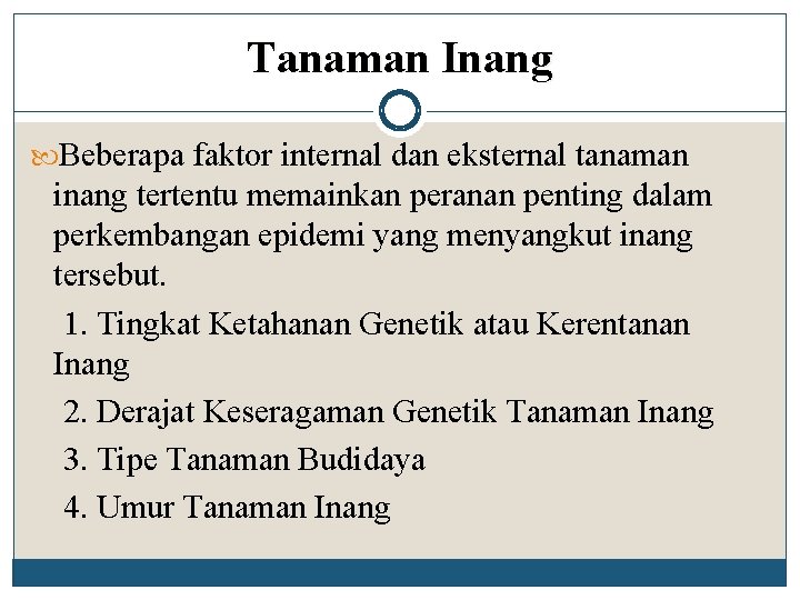 Tanaman Inang Beberapa faktor internal dan eksternal tanaman inang tertentu memainkan peranan penting dalam