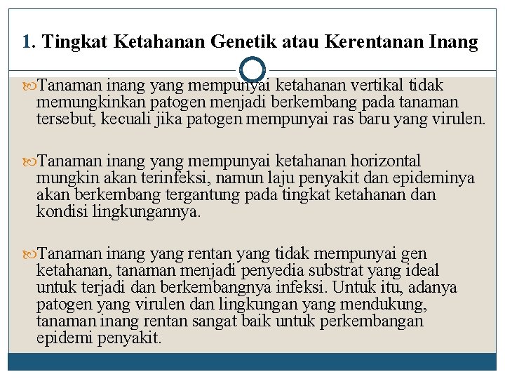 1. Tingkat Ketahanan Genetik atau Kerentanan Inang Tanaman inang yang mempunyai ketahanan vertikal tidak