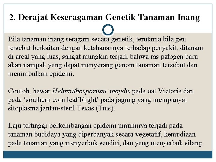 2. Derajat Keseragaman Genetik Tanaman Inang Bila tanaman inang seragam secara genetik, terutama bila