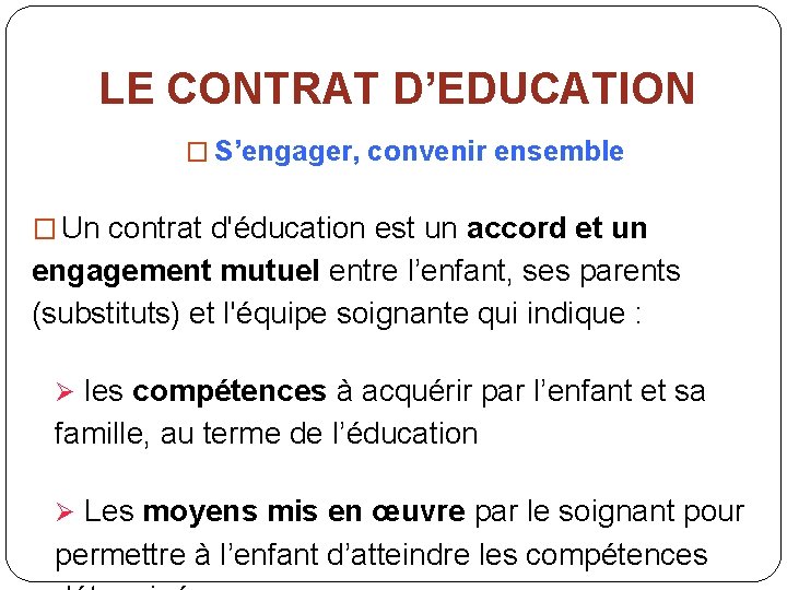 LE CONTRAT D’EDUCATION � S’engager, convenir ensemble � Un contrat d'éducation est un accord