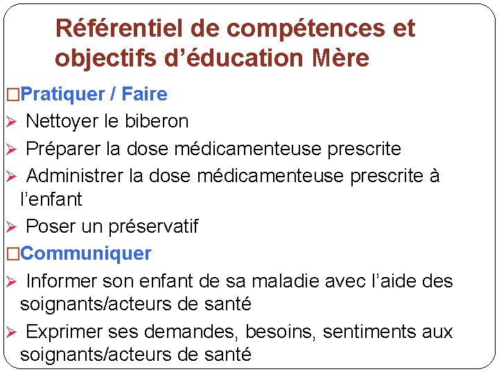 Référentiel de compétences et objectifs d’éducation Mère �Pratiquer / Faire Ø Nettoyer le biberon