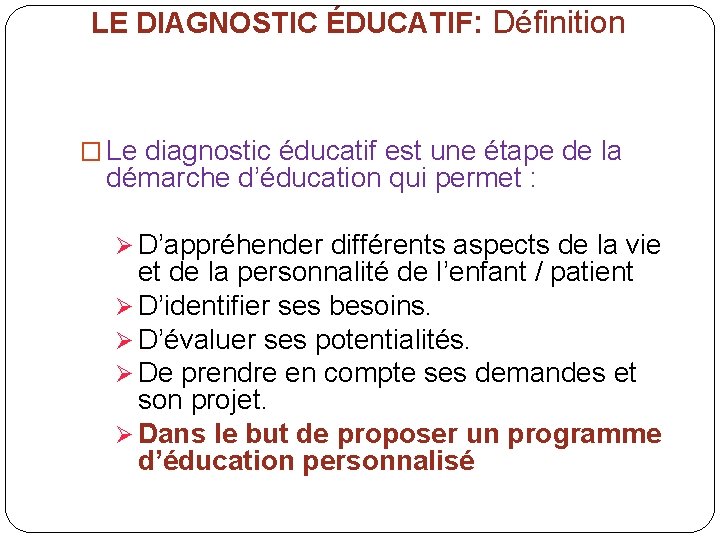 LE DIAGNOSTIC ÉDUCATIF: Définition � Le diagnostic éducatif est une étape de la démarche