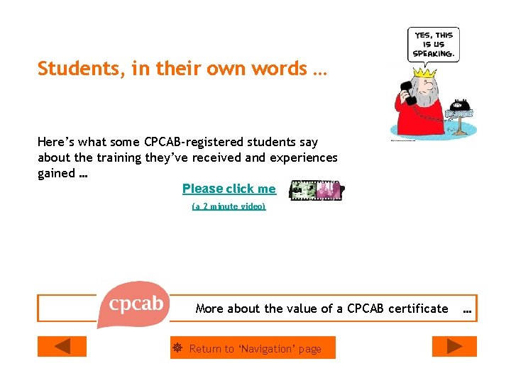 Students, in their own words … Here’s what some CPCAB-registered students say about the