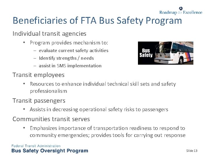Beneficiaries of FTA Bus Safety Program Individual transit agencies • Program provides mechanism to: