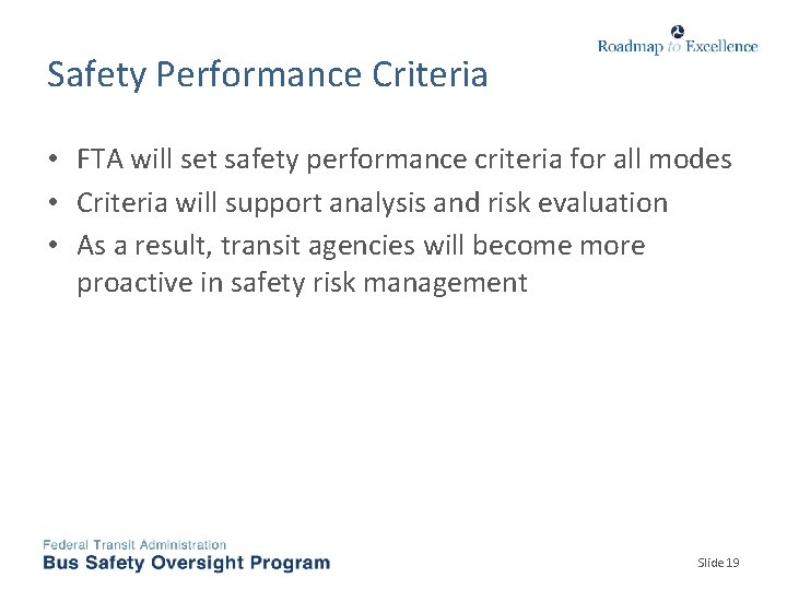 Safety Performance Criteria • FTA will set safety performance criteria for all modes •