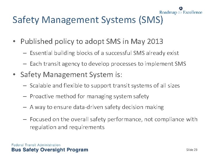 Safety Management Systems (SMS) • Published policy to adopt SMS in May 2013 –
