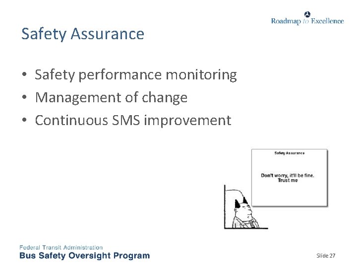 Safety Assurance • Safety performance monitoring • Management of change • Continuous SMS improvement