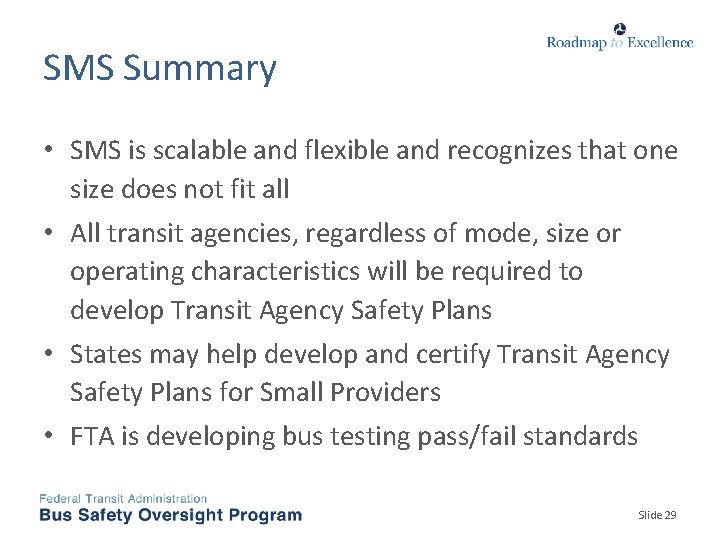 SMS Summary • SMS is scalable and flexible and recognizes that one size does