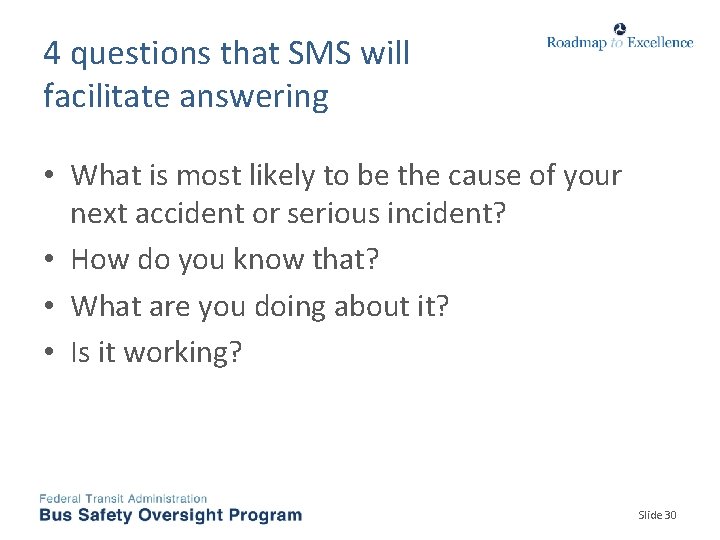 4 questions that SMS will facilitate answering • What is most likely to be