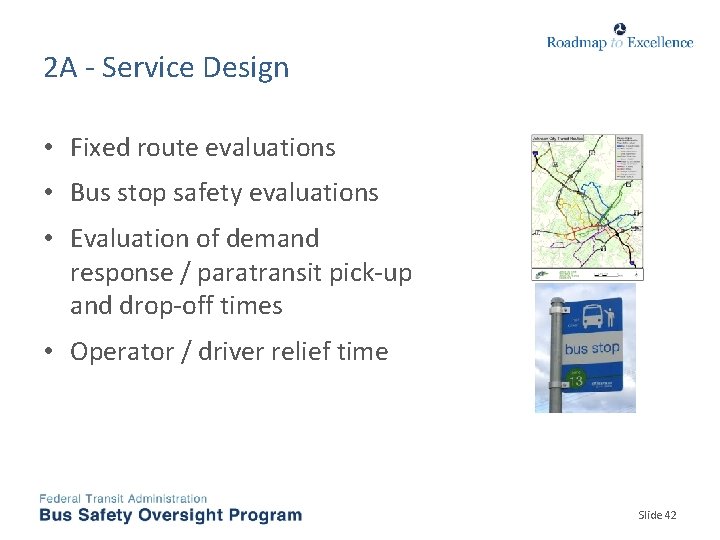 2 A - Service Design • Fixed route evaluations • Bus stop safety evaluations