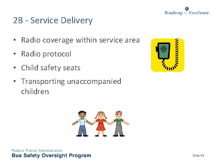 2 B - Service Delivery • Radio coverage within service area • Radio protocol