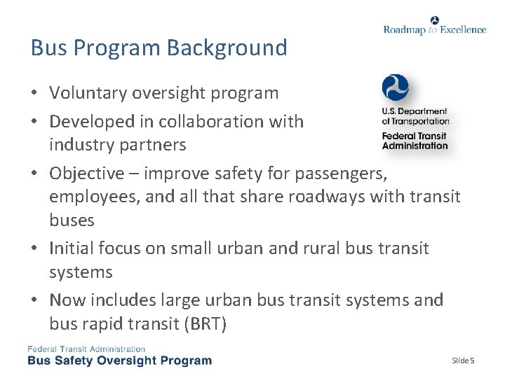 Bus Program Background • Voluntary oversight program • Developed in collaboration with industry partners
