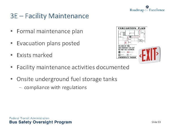 3 E – Facility Maintenance • Formal maintenance plan • Evacuation plans posted •