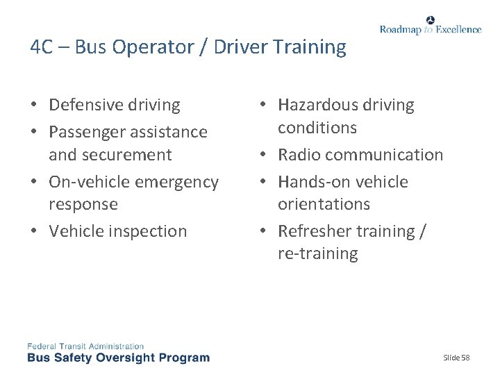 4 C – Bus Operator / Driver Training • Defensive driving • Passenger assistance