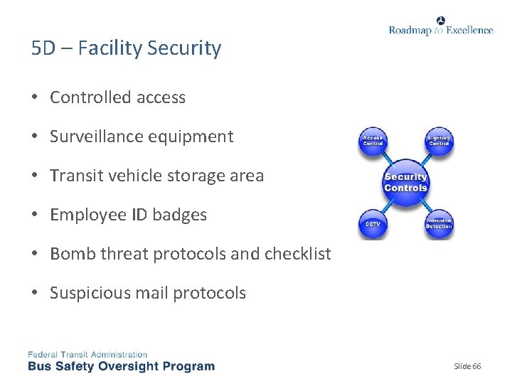 5 D – Facility Security • Controlled access • Surveillance equipment • Transit vehicle