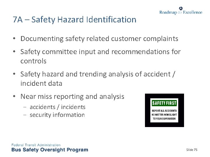 7 A – Safety Hazard Identification • Documenting safety related customer complaints • Safety