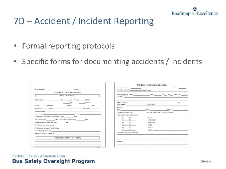 7 D – Accident / Incident Reporting • Formal reporting protocols • Specific forms