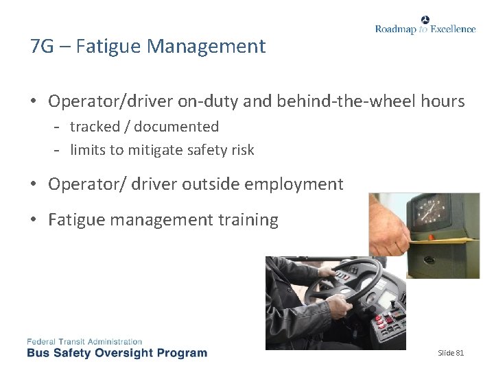 7 G – Fatigue Management • Operator/driver on-duty and behind-the-wheel hours tracked / documented