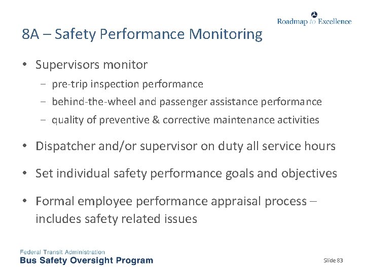 8 A – Safety Performance Monitoring • Supervisors monitor − pre-trip inspection performance −