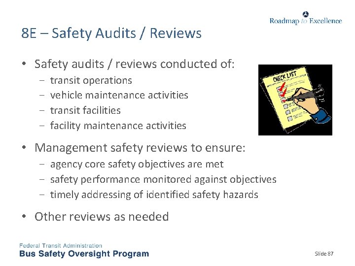 8 E – Safety Audits / Reviews • Safety audits / reviews conducted of: