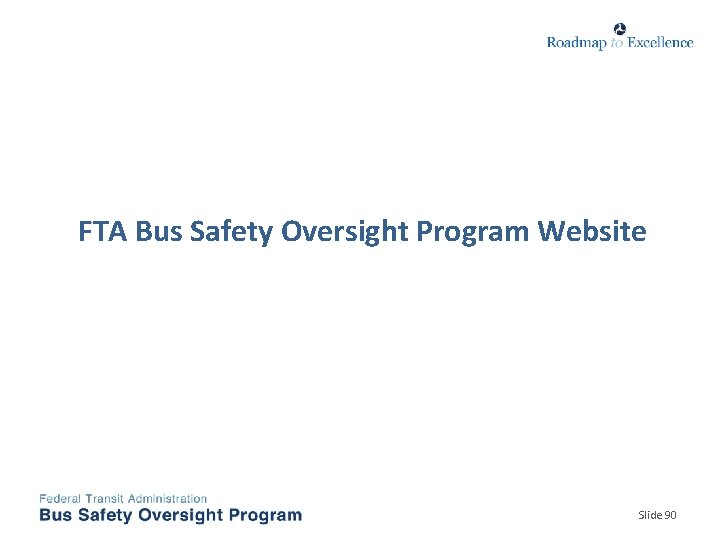 FTA Bus Safety Oversight Program Website Slide 90 