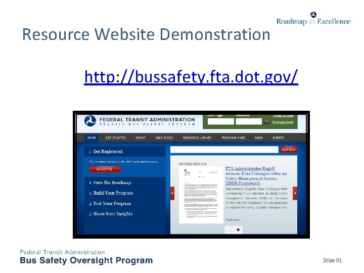 Resource Website Demonstration http: //bussafety. fta. dot. gov/ Slide 91 