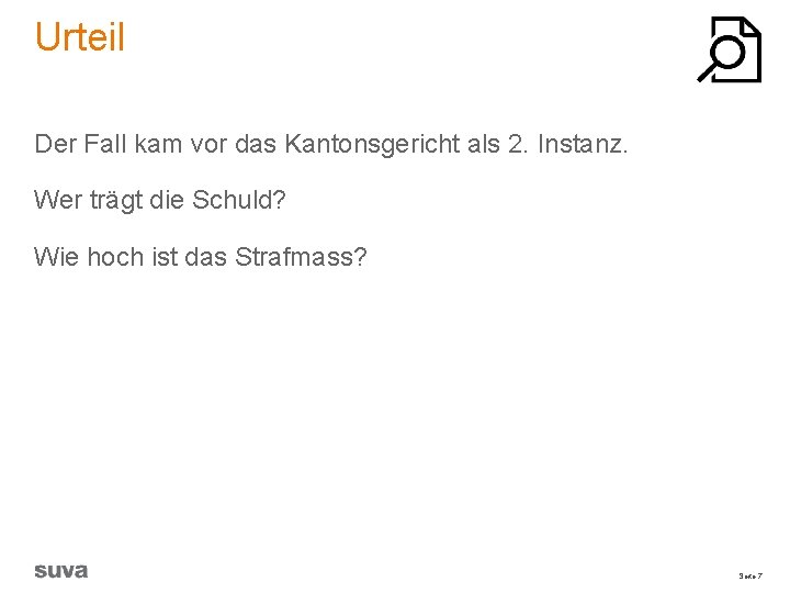 Urteil Der Fall kam vor das Kantonsgericht als 2. Instanz. Wer trägt die Schuld?