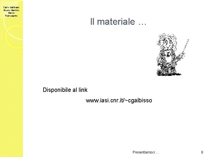 Carlo Gaibisso Bruno Martino Marco Pietrosanto Il materiale … Disponibile al link www. iasi.