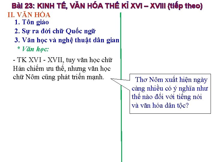 Bài 23: KINH TẾ, VĂN HÓA THẾ KỈ XVI – XVIII (tiếp theo) II.