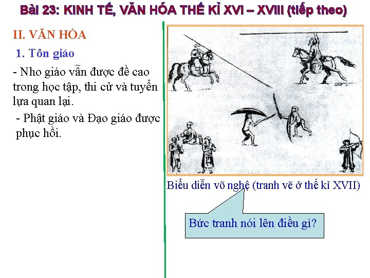 Bài 23: KINH TẾ, VĂN HÓA THẾ KỈ XVI – XVIII (tiếp theo) II.