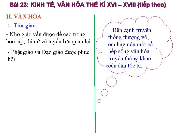 Bài 23: KINH TẾ, VĂN HÓA THẾ KỈ XVI – XVIII (tiếp theo) II.