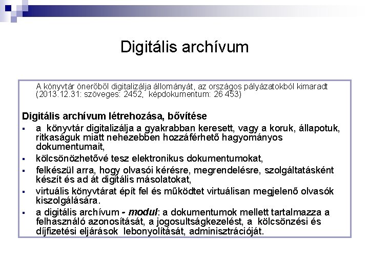 Digitális archívum A könyvtár önerőből digitalizálja állományát, az országos pályázatokból kimaradt (2013. 12. 31: