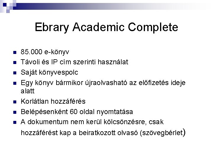 Ebrary Academic Complete n n n n 85. 000 e-könyv Távoli és IP cím