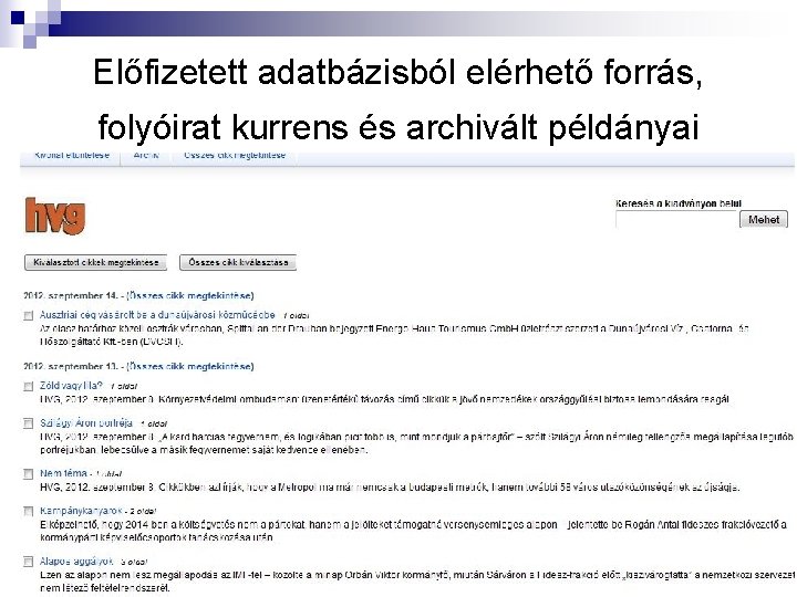 Előfizetett adatbázisból elérhető forrás, folyóirat kurrens és archivált példányai 