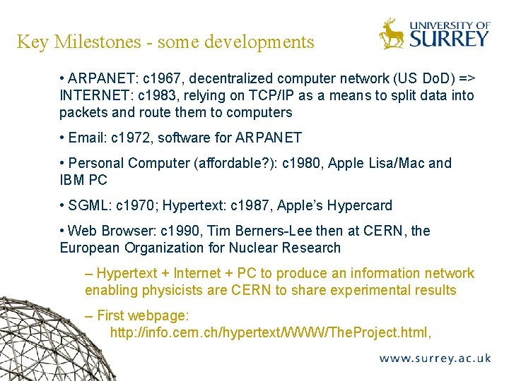 Key Milestones - some developments • ARPANET: c 1967, decentralized computer network (US Do.