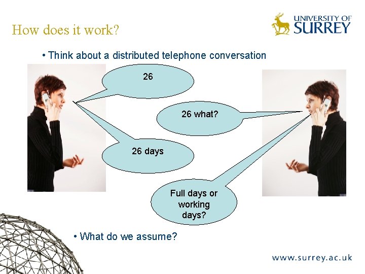 How does it work? • Think about a distributed telephone conversation 26 26 what?