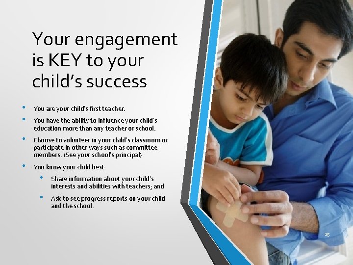 Your engagement is KEY to your child’s success • • You are your child’s