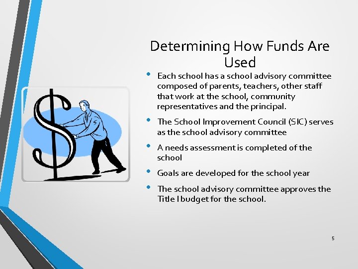 Determining How Funds Are Used • Each school has a school advisory committee composed