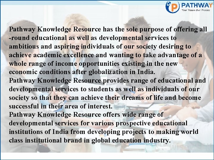 Pathway Knowledge Resource has the sole purpose of offering all -round educational as well