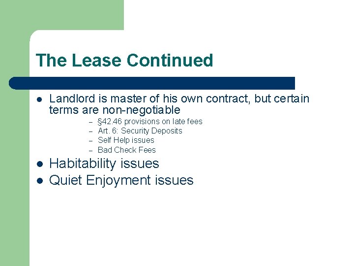 The Lease Continued l Landlord is master of his own contract, but certain terms