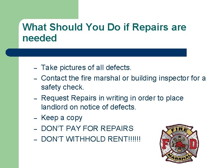 What Should You Do if Repairs are needed – – – Take pictures of