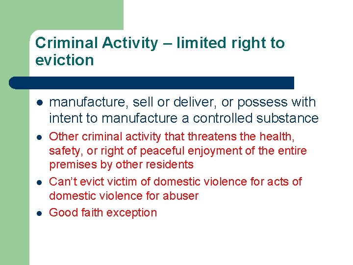 Criminal Activity – limited right to eviction l manufacture, sell or deliver, or possess