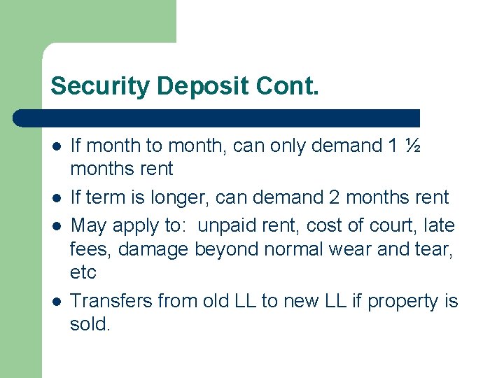 Security Deposit Cont. l l If month to month, can only demand 1 ½
