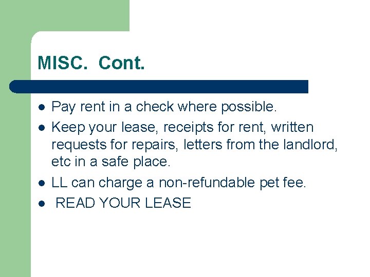 MISC. Cont. l l Pay rent in a check where possible. Keep your lease,
